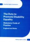Image for The duty to promote disability equality : statutory code of practice, England and Wales