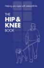 Image for The hip &amp; knee book : helping you cope with osteoarthritis, [English, single copy]