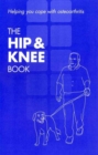 Image for The hip &amp; knee book : helping you cope with osteoarthritis : [English 10 copy pack]