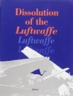 Image for Dissolution of the Luftwaffe : Vol 1