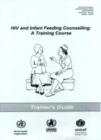 Image for HIV and Infant Feeding Counselling : A Training Course : Trainer&#39;s Guide