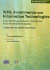 Image for WTO, E-commerce and Information Technologies, from Uruguay Round Through the Doha Development Agenda, a Report to the UN ICT Task Force