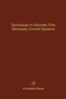 Image for Techniques in Discrete-Time Stochastic Control Systems : Advances in Theory and Applications