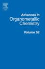 Image for Advances in Organometallic Chemistry : Volume 52