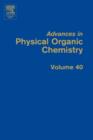 Image for Advances in Physical Organic Chemistry : Volume 40