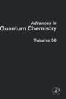 Image for Advances in Quantum Chemistry : Response Theory and Molecular Properties : Volume 50