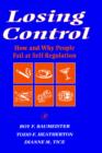 Image for Losing Control : How and Why People Fail at Self-Regulation