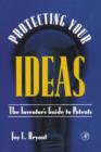 Image for Protecting your ideas  : the inventor&#39;s guide to patents