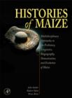 Image for Histories of maize  : multidisciplinary approaches to the prehistory, linguistics, biogeography, domestication, and evolution of maize