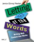 Image for Letting go of the words  : writing Web content that works