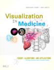 Image for Visualisation in medicine  : theory, algorithms, and applications