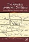 Image for The riverine ecosystem synthesis  : toward conceptual cohesiveness in river science