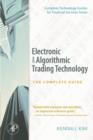 Image for Electronic and algorithmic trading technology  : the complete guide