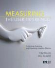 Image for Measuring the user experience  : collecting, analyzing, and presenting usability metrics