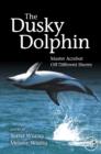 Image for The dusky dolphin  : master acrobat off different shores
