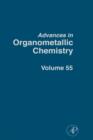 Image for Advances in Organometallic Chemistry : Volume 55