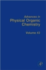 Image for Advances in physical organic chemistryVol. 42 : Volume 42