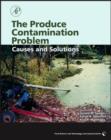 Image for The produce contamination problem  : causes and solutions