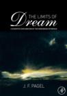 Image for The limits of dream  : a scientific exploration of the mind/brain interface