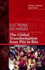 Image for Electronic exchanges  : the global transformation from pits to bits