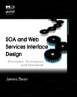 Image for SOA and Web services interface design  : principles, techniques, and standards