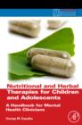 Image for Nutritional and herbal therapies for children and adolescents  : a handbook for mental health clinicians