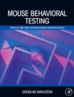 Image for Mouse behavioral testing: how to use mice in behavioral neuroscience