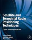 Image for Satellite and terrestrial radio positioning techniques: a signal processing perspective