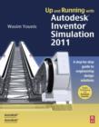 Image for Up and running with Autodesk Inventor Simulation 2011: a step-by-step guide to engineering design solutions