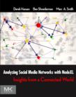 Image for Analyzing social media networks with NodeXL: insights from a connected world