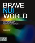 Image for Brave NUI world  : designing natural user interfaces for touch and gesture