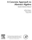 Image for A Concrete Approach To Abstract Algebra,Student Solutions Manual (e-only)