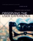 Image for Observing the User Experience: A Practitioner&#39;s Guide to User Research