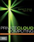 Image for Private cloud computing: consolidation, virtualization, and service-oriented infrastructure