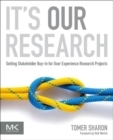 Image for It&#39;s our research  : getting stakeholder buy-in for user experience research projects