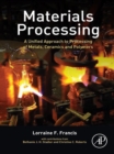 Image for Materials processing: a unified approach to processing of metals, ceramics and polymers