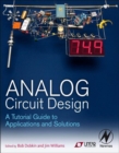 Image for Analog circuit design: a tutorial guide to applications and solutions