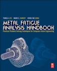 Image for Metal fatigue analysis handbook: practical problem-solving techniques for computer-aided engineering