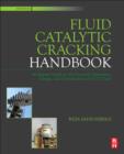 Image for Fluid catalytic cracking handbook: an expert guide to the practical operation, design, and optimization of FCC units