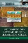 Image for Explorations into a dynamic process-oriented soil science