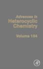 Image for Advances in heterocyclic chemistryVolume 104