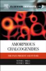 Image for Amorphous chalcogenides: the past, present and future
