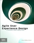 Image for Agile user experience design: a practitioner&#39;s guide to making it work
