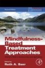 Image for Mindfulness-based treatment approaches: clinician&#39;s guide to evidence base and applications