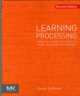 Image for Learning Processing  : a beginner's guide to programming images, animation, and interaction