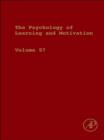 Image for The psychology of learning and motivation. : Volume fifty-seven