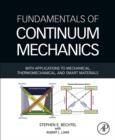 Image for Fundamentals of continuum mechanics: with applications to mechanical, thermomechanical, and smart materials