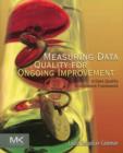 Image for Measuring data quality for ongoing improvement  : a data quality assessment framework