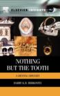 Image for Nothing but the tooth  : a dental odyssey
