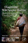 Image for Diagnosing wild species harvest  : resource use and conservation